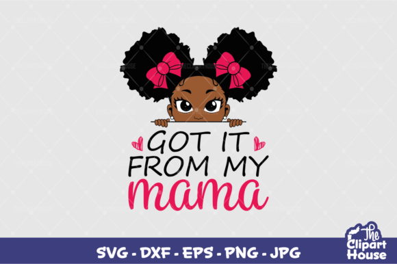 Got It from My Mama Girl Graphics