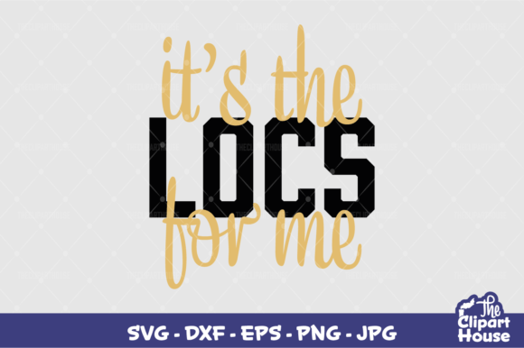 Its the Locs for Me Graphics