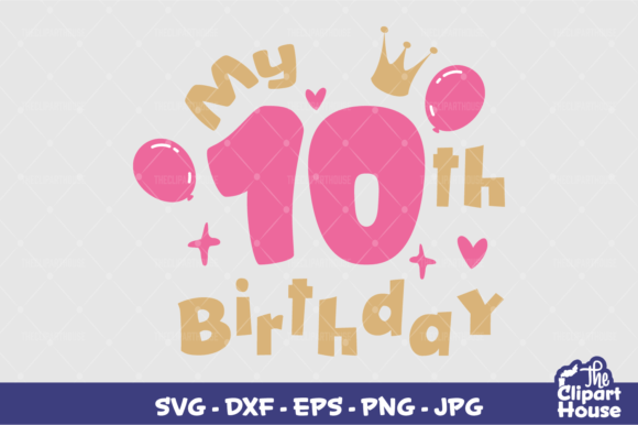My 10th Birthday Graphics for Crafts