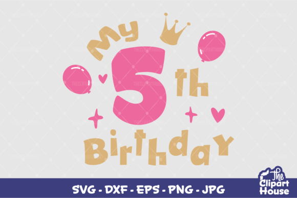 My 5th Birthday Graphics for Crafts and Branding