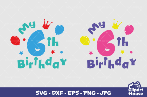 My 6th Birthday Graphics for Crafts