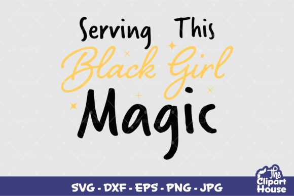 Serving This Black Girl Magic Graphics